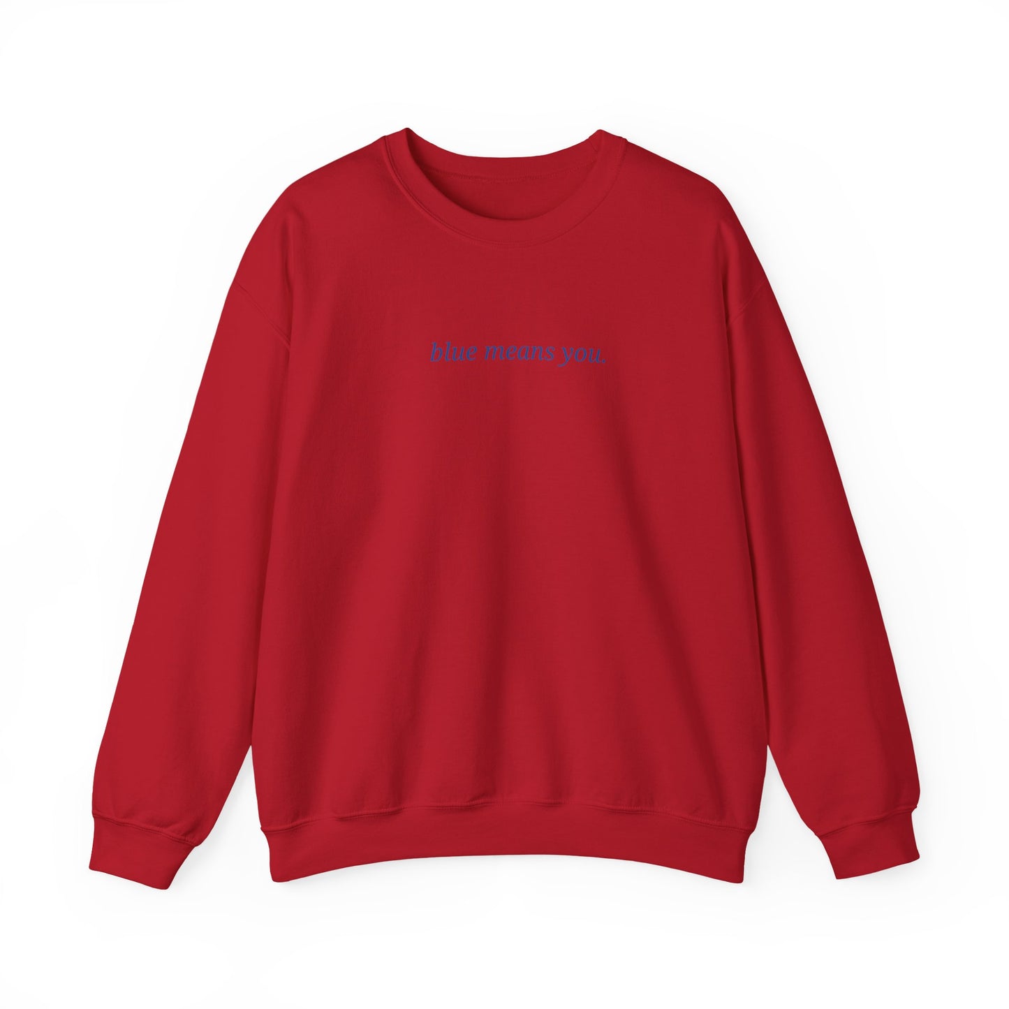EMBROIDERED Blue Means You Sweatshirt [NEW!]