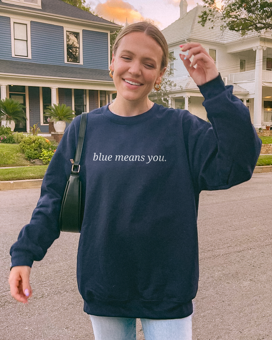 EMBROIDERED Blue Means You Sweatshirt [NEW!]